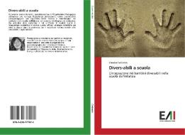 Divers-abili a scuola di Claudia Carbonin edito da Edizioni Accademiche Italiane