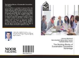 The Building Blocks of Sustainable Competitive Advantage di Lahcene Makhloufi, Noorulsadiqin Azbiya Binti Yaacob, Fadhilah Bt Mat Yamin edito da Noor Publishing