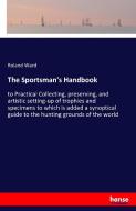 The Sportsman's Handbook di Roland Ward edito da hansebooks