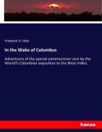 In the Wake of Columbus di Frederick A. Ober edito da hansebooks