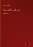 Technische Thermodynamik di Gustav Zeuner edito da Outlook Verlag