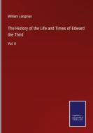 The History of the Life and Times of Edward the Third di William Longman edito da Salzwasser-Verlag