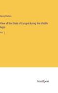 View of the State of Europe during the Middle Ages di Henry Hallam edito da Anatiposi Verlag