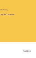 Lady May's Intentions di John Pomeroy edito da Anatiposi Verlag