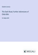 The Dark Road; Further Adventures of Chéri-Bibi di Gaston Leroux edito da Megali Verlag