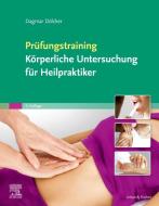 Prüfungstraining Körperliche Untersuchung für Heilpraktiker di Dagmar Dölcker edito da Urban & Fischer/Elsevier