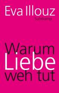 Warum Liebe weh tut di Eva Illouz edito da Suhrkamp Verlag AG