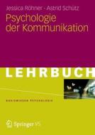 Psychologie Der Kommunikation di Jessica Rohner, Astrid Schutz edito da Springer Vs