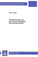 Tarifautonomie und die Funktionsfähigkeit des Arbeitsmarktes di Mark Fudalla edito da Lang, Peter GmbH