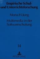 Multimedia in der Softwareschulung di Mona H. Jung edito da Lang, Peter GmbH
