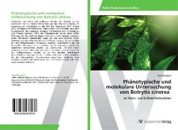 Phanotypische Und Molekulare Untersuchung Von Botrytis Cinerea di Bruckner Sina Bruckner edito da Ks Omniscriptum Publishing