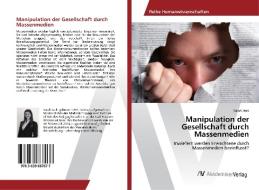 Manipulation der Gesellschaft durch Massenmedien di Sarah Jauk edito da AV Akademikerverlag