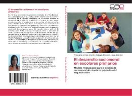 El desarrollo sociomoral en escolares primarios di Francisca Arranz Aranda, Yolanda Proenza, José Sánchez edito da EAE