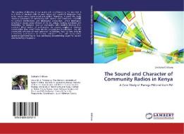 The Sound and Character of Community Radios in Kenya di Zacharia Chiliswa edito da LAP Lambert Academic Publishing