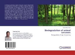 Biodegradation of animal carcasses di Gagandeep Singh edito da LAP Lambert Academic Publishing