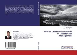 Role of Disaster Governance in Disaster Risk Management di Mostofa Mukul, Farida Akhtar Khanam edito da LAP Lambert Academic Publishing