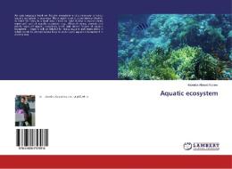 Aquatic ecosystem di Habeeba Ahmad Kabeer edito da LAP Lambert Academic Publishing