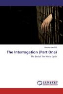 The Interrogation (Part One) di Yasmine Van Wilt edito da LAP Lambert Academic Publishing