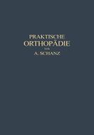 Praktische Orthopädie di Alfred Schanz edito da Springer Berlin Heidelberg