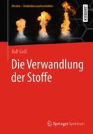 Die Verwandlung der Stoffe di Ralf Geiß edito da Springer-Verlag GmbH