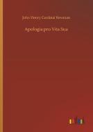 Apologia pro Vita Sua di John Henry Cardinal Newman edito da Outlook Verlag