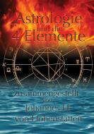 Astrologie und die 4 Elemente di Johannes H. von Hohenstätten edito da Books on Demand
