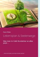 Lebensplan & Seelenwege di Petra Plößer edito da Books on Demand
