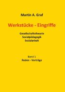 Werkstücke - Eingriffe di Martin Albert Graf edito da Books on Demand