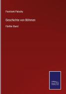 Geschichte von Böhmen di Frantisek Palacky edito da Salzwasser-Verlag GmbH