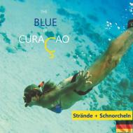 The Blue of Curacao di Elke Verheugen edito da Books on Demand