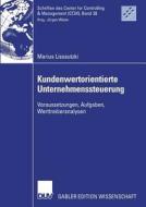 Kundenwertorientierte Unternehmenssteuerung di Marius Lissautzki edito da Deutscher Universitätsvlg