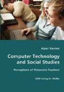 Computer Technology And Social Studies - Perceptions Of Preservice Teachers di Alper Kesten edito da Vdm Verlag Dr. Mueller E.k.