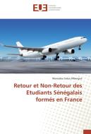 Retour et Non-Retour des Etudiants Sénégalais formés en France di Mamadou Saliou Mbengue edito da Editions universitaires europeennes EUE