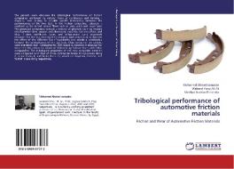 Tribological performance of automotive friction materials di Mohamed Ahmed ramadan, Waheed Yosry Ali Ali, Medhat Ibrahim Khashaba edito da LAP Lambert Academic Publishing