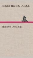 Skinner's Dress Suit di Henry Irving Dodge edito da TREDITION CLASSICS