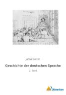 Geschichte der deutschen Sprache di Jacob Grimm edito da Literaricon Verlag