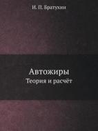 Avtozhiry Teoriya I Raschyot di I P Bratuhin edito da Book On Demand Ltd.