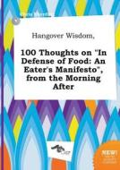 Hangover Wisdom, 100 Thoughts on in Defense of Food: An Eater's Manifesto, from the Morning After di Chris Eberding edito da LIGHTNING SOURCE INC