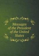 Messages Of The President Of The United States di McKinley edito da Book On Demand Ltd.