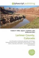 Larimer County, Colorado di #Miller,  Frederic P. Vandome,  Agnes F. Mcbrewster,  John edito da Vdm Publishing House