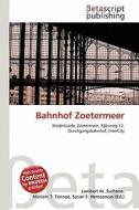 Bahnhof Zoetermeer edito da Betascript Publishing