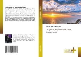 La Iglesia, El Poema De Dios di Yunes-Zarraga Jose Luis Masud Yunes-Zarraga edito da KS OmniScriptum Publishing