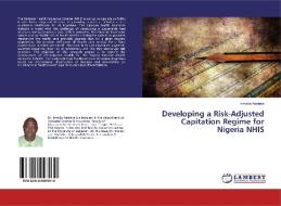Developing a Risk-Adjusted Capitation Regime for Nigeria NHIS di Ismaila Adeleke edito da LAP Lambert Academic Publishing