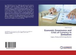 Economic Governance and Crisis of Currency in Zimbabwe di Oswell Rusinga edito da LAP Lambert Academic Publishing
