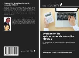 Evaluación de aplicaciones de consulta MPEG-7 di Alaelddin Fuad Yousif Mohammed edito da Ediciones Nuestro Conocimiento