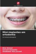 Mini-implantes em ortodontia di Bilal Ahmed, Sravani Garepally, Shubhaker Rao Juvvadi edito da Edições Nosso Conhecimento