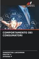 COMPORTAMENTO DEI CONSUMATORI di Sangeetha Lakshman, Sruthi V, Aparna P edito da Edizioni Sapienza