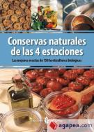 Conservas naturales de las 4 estaciones : las mejores recetas de 150 horticultores biológicos edito da Ediciones del Serbal, S.A.