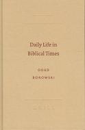 Daily Life in Biblical Times di Oded Borowski edito da BRILL ACADEMIC PUB
