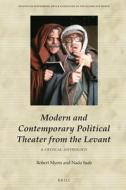 Modern and Contemporary Political Theater from the Levant: A Critical Anthology di Nada Saab, Robert Myers edito da BRILL ACADEMIC PUB